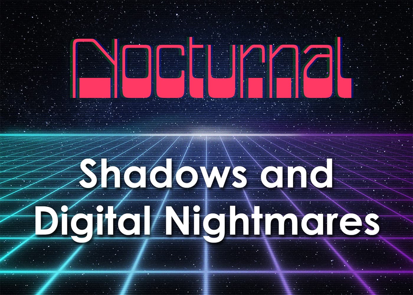 Nocturnal - Shadows and Digital Nightmares